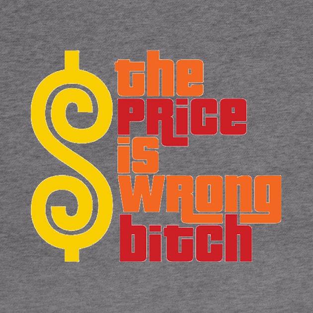 The Price Is Wrong Bitch by positive_negativeart